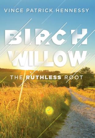 Birch Willow: The Ruthless Root