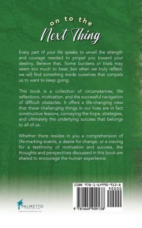 On to the Next thing: Believe Every Part of Your Life Speaks to Unveil Strength and Courage toward Your Destiny