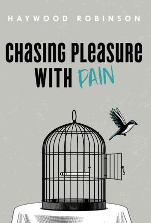 Chasing Pleasure with Pain