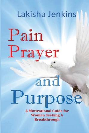 Pain Prayer and Purpose