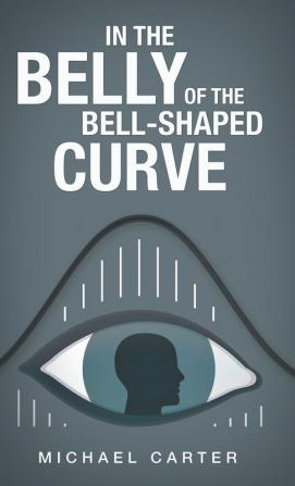 In the Belly of the Bell-Shaped Curve