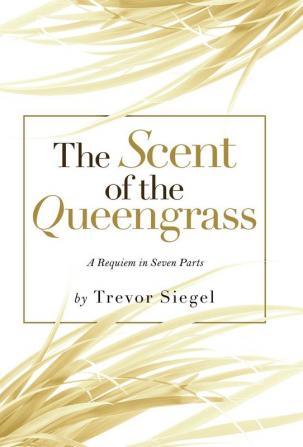 The Scent of the Queengrass: A Requiem in Seven Parts