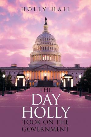 The Day Holly Took on the             Government