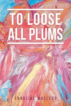 To Loose All Plums