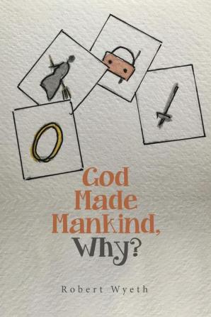 God Made Mankind Why?