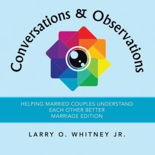 Conversations & Observations: Helping Married Couples Understand Each Other Better Marriage Edition