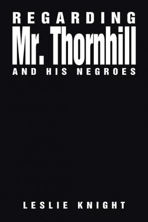 Regarding Mr. Thornhill and His Negroes