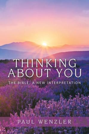 Thinking About You: The Bible a New Interpretation