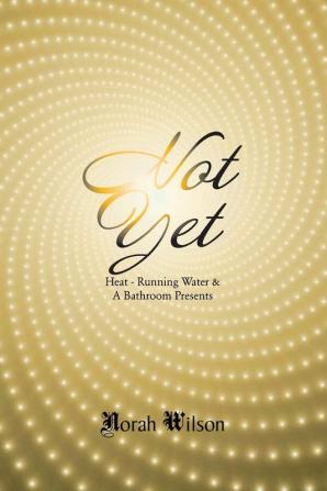 Heat - Running Water & a Bathroom Presents: Not Yet