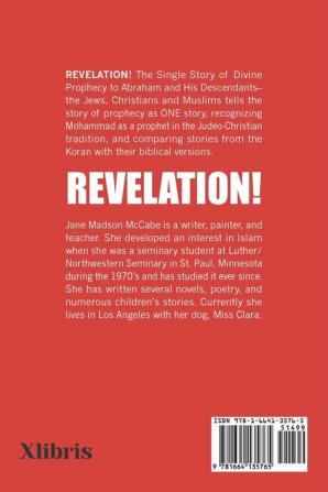 Revelation!: The Single Story of Divine Prophecy to Abraham and His Descendants - the Jews Christians and Muslims