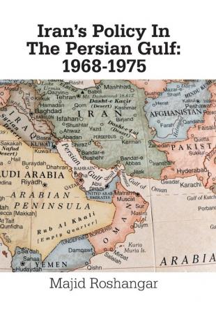 Iran's Policy in the Persian Gulf: 1968-1975