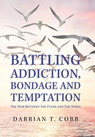 Battling Addiction Bondage and Temptation