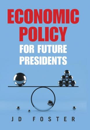 Economic Policy for Future Presidents