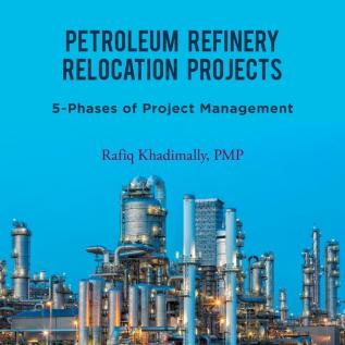 Petroleum Refinery Relocation Projects: 5-Phases of Project Management