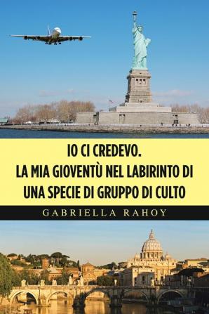 Io Ci Credevo. La Mia Gioventù Nel Labirinto Di Una Specie Di Gruppo Di Culto (Italian Edition)