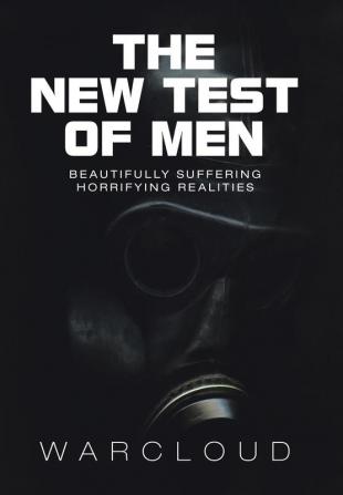 The New Test of Men: Beautifully Suffering Horrifying Realities