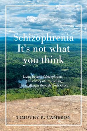 Schizophrenia - It's Not What You Think