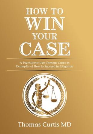 How to Win Your Case