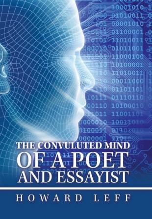 The Convuluted Mind of a Poet and Essayist