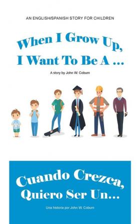 When I Grow Up I Want to Be a ... / Cuando Crezca Quiero Ser Un...