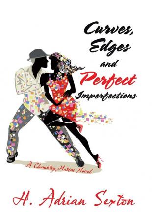 Curves Edges and Perfect Imperfections: A Chemistry Matters Novel