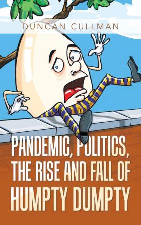 Pandemic Politics the Rise and Fall of Humpty Dumpty