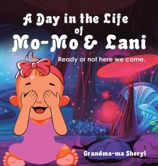 A Day in the Life of Mo-Mo & Lani: Ready or Not Here We Come.