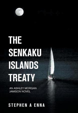 The Senkaku Islands Treaty: An Ashley Morgan Jamison Novel