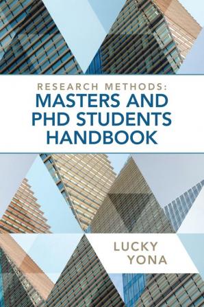 Research Methods: Masters and Phd Students Handbook