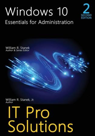 Windows 10 Essentials for Administration 2nd Edition (It Pro Solutions)