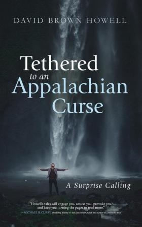 Tethered to an Appalachian Curse: A Surprise Calling