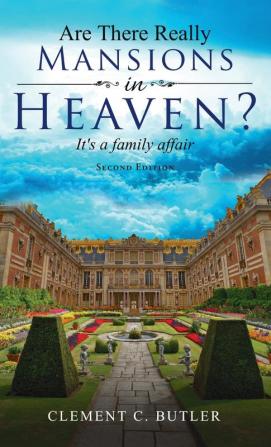 Are There Really Mansions in Heaven? Second Edition: It's a Family Affair