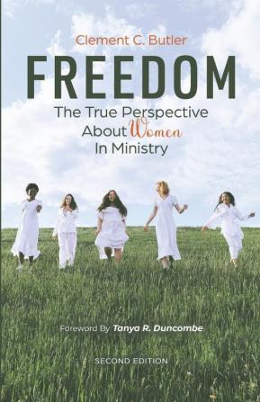 Freedom Second Edition: The True Perspective about Women in Ministry