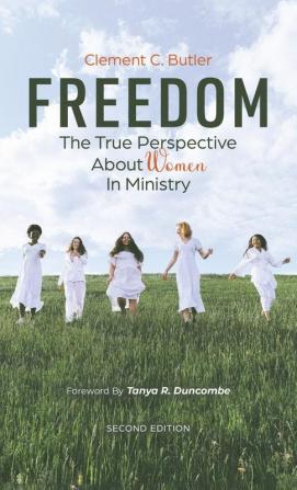 Freedom Second Edition: The True Perspective about Women in Ministry