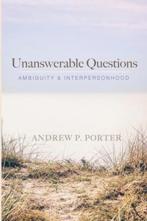 Unanswerable Questions: Ambiguity and Interpersonhood