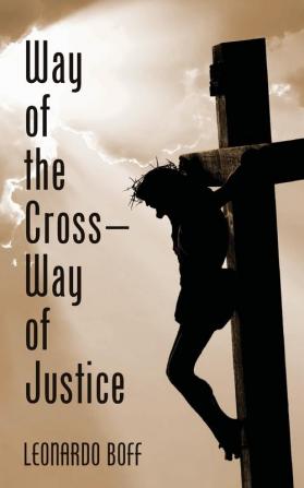 Way of the Cross--Way of Justice