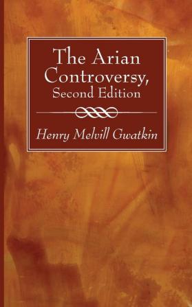 The Arian Controversy Second Edition