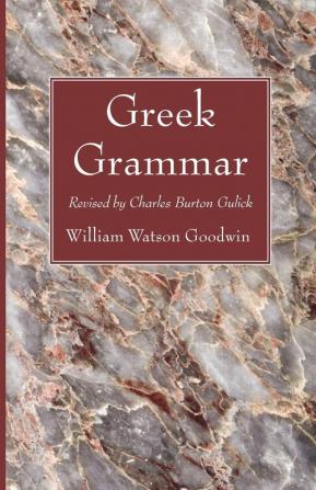 Greek Grammar: Revised by Charles Burton Gulick