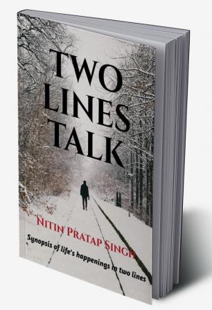 TWO LINES TALK : Synopsis of life's happenings in two lines