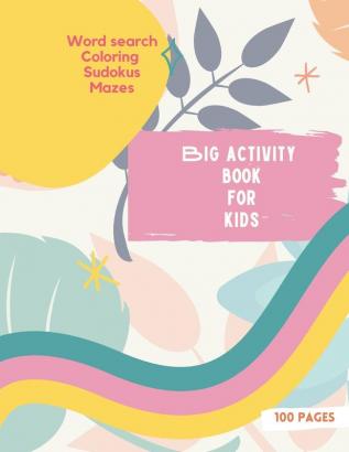 Big Activity Book for Kids: Big Activity Book for Kids Girls cover version Word search Coloring Sudokus Mazes 100 wonderful pages