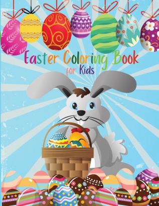 Easter Coloring Book for Kids: Funny And Amazing Easter Coloring Book Easter Coloring Book For Toddlers And Preschool Kids Bunnies & Eggs Coloring Book for Boys and Girls 50+ Cute and Fun Images