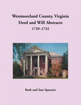 Westmoreland County, Virginia Deed and Will Abstracts, 1729-1732