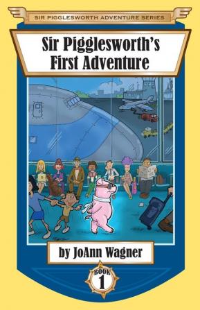 Sir Pigglesworth's First Adventure: 1 (Sir Pigglesworth Adventure)