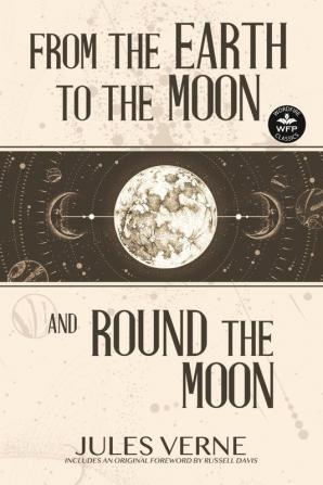 From the Earth to the Moon and Round the Moon (Wordfire Classics)