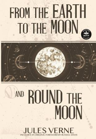 From the Earth to the Moon and Round the Moon (Wordfire Classics)