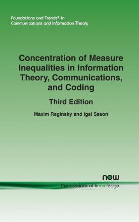 Concentration of Measure Inequalities in Information Theory Communications and Coding