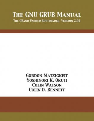 The GNU GRUB Manual: The GRand Unified Bootloader Version 2.02