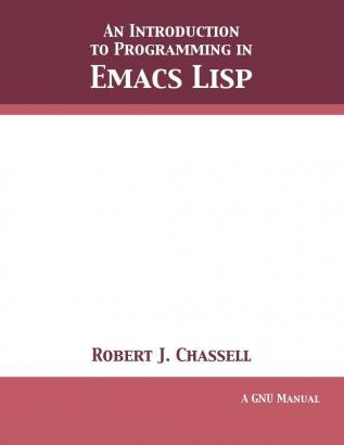 An Introduction to Programming in Emacs Lisp: Edition 3.10