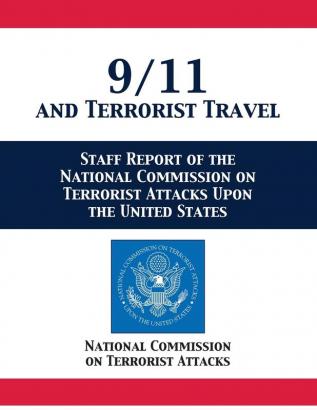 9/11 and Terrorist Travel: Staff Report of the National Commission on Terrorist Attacks Upon the United States