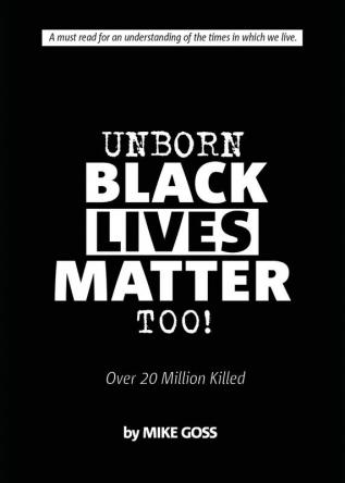 Unborn Black Lives Matter Too!: Over 20 Million Killed